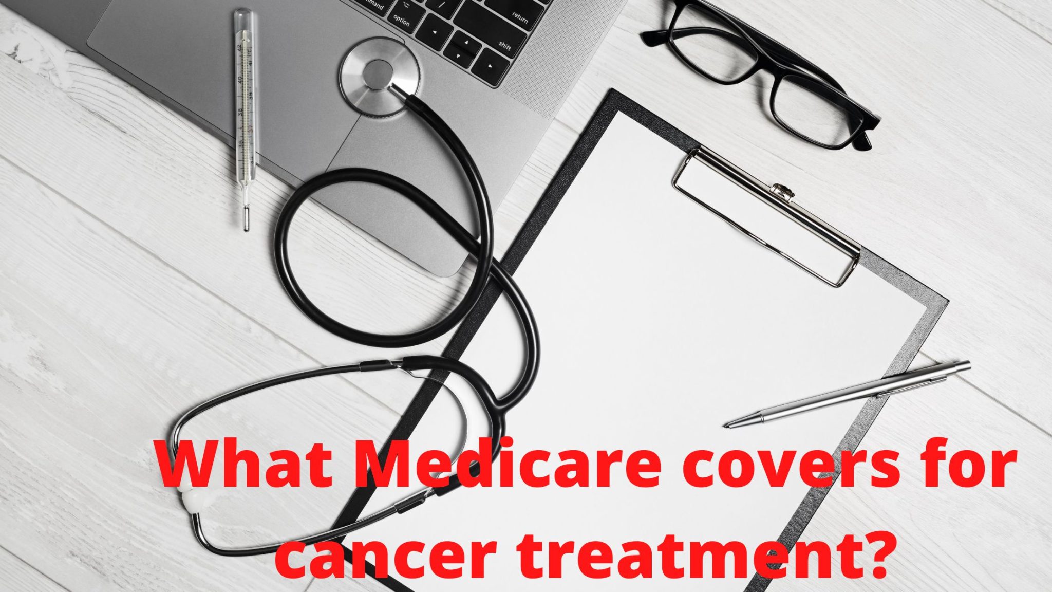 What Does Medicare Cover For Cancer Treatment?